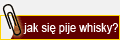 Jak si� pije?